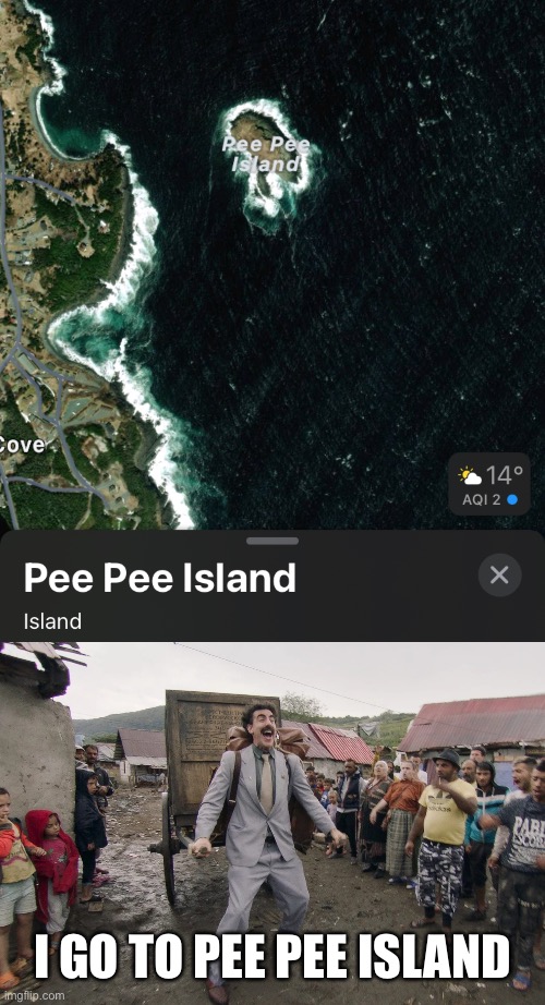 Pee pee | I GO TO PEE PEE ISLAND | image tagged in borat i go to america | made w/ Imgflip meme maker