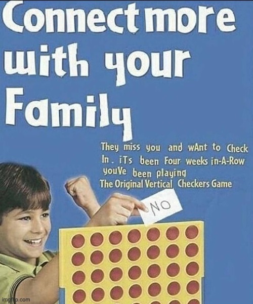 Stay away from the device, they said... There are more things to do, they said... | image tagged in connect four | made w/ Imgflip meme maker