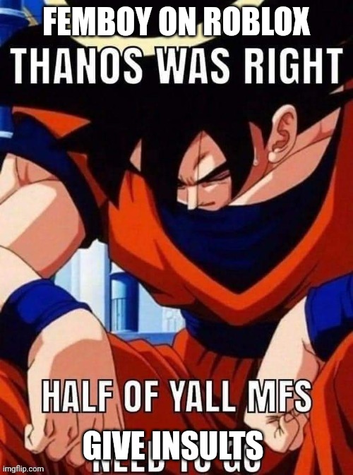 FEMBOY ON ROBLOX; GIVE INSULTS | made w/ Imgflip meme maker