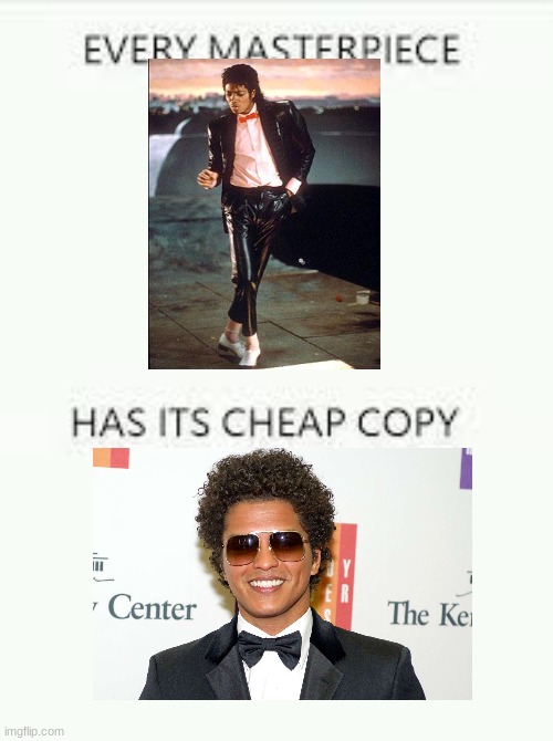 Bruno Mars is pretty good tho | image tagged in memes,every masterpiece has its cheap copy,michael jackson,bruno mars,not really a gif | made w/ Imgflip meme maker