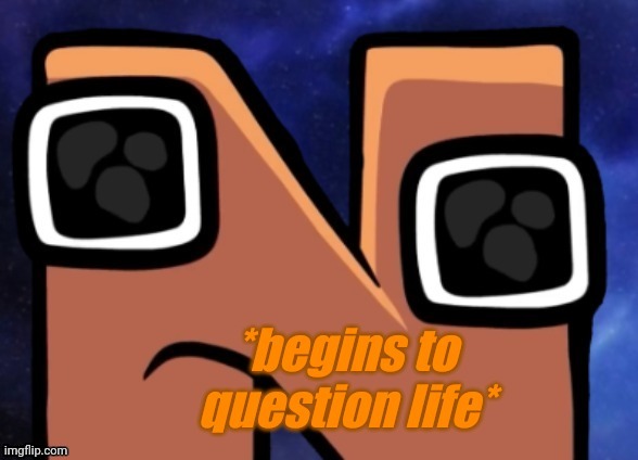 N begins to question life | image tagged in n begins to question life | made w/ Imgflip meme maker