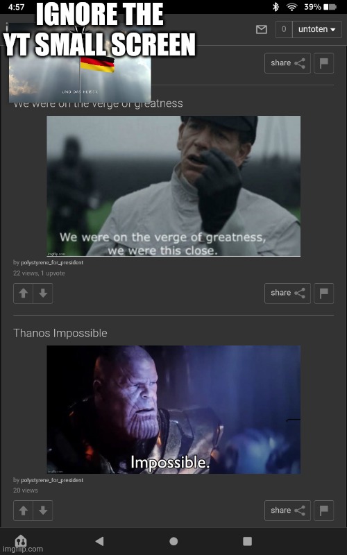 we were on the verge of greatness, impossible | IGNORE THE YT SMALL SCREEN | image tagged in lol | made w/ Imgflip meme maker