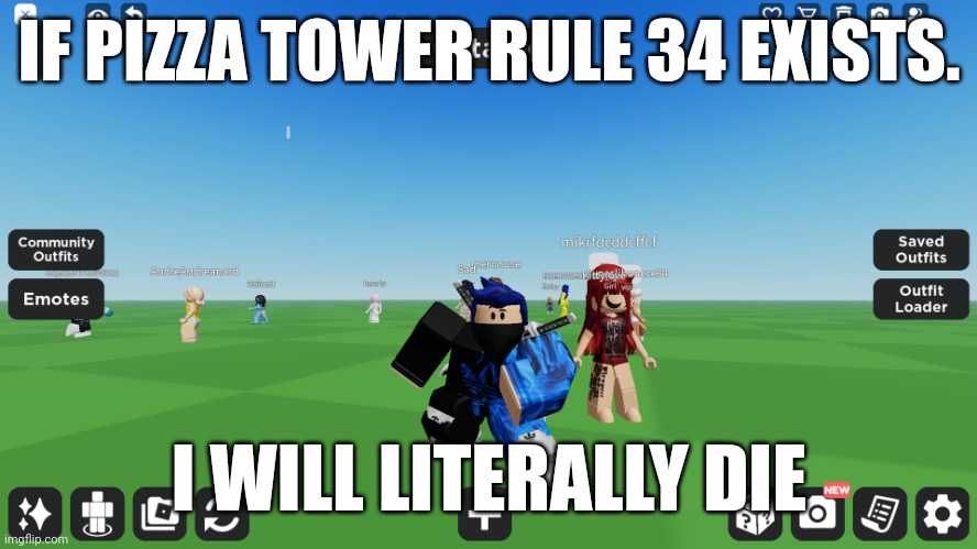 Zero the robloxian | IF PIZZA TOWER RULE 34 EXISTS. I WILL LITERALLY DIE | image tagged in zero the robloxian | made w/ Imgflip meme maker