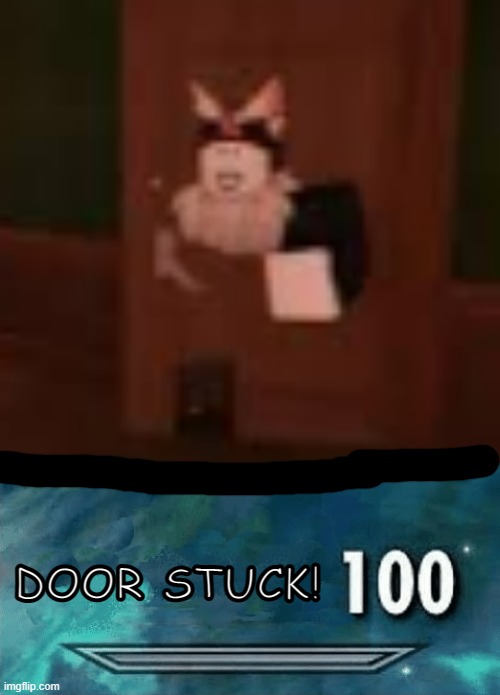 DOOR STUCK! | image tagged in skyrim skill meme | made w/ Imgflip meme maker