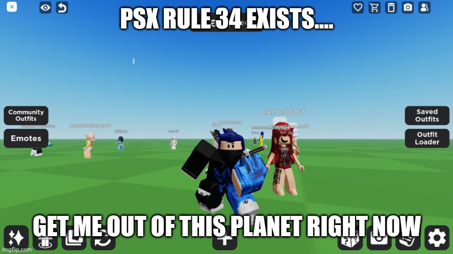 Zero the robloxian | PSX RULE 34 EXISTS.... GET ME OUT OF THIS PLANET RIGHT NOW | image tagged in zero the robloxian | made w/ Imgflip meme maker
