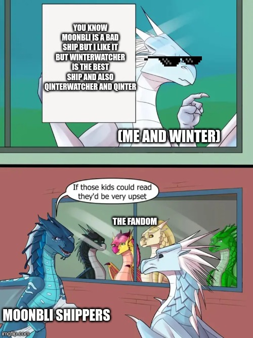 winterwatcher!!!! | YOU KNOW MOONBLI IS A BAD SHIP BUT I LIKE IT BUT WINTERWATCHER IS THE BEST SHIP AND ALSO QINTERWATCHER AND QINTER; (ME AND WINTER); THE FANDOM; MOONBLI SHIPPERS | image tagged in winter is kinda rude | made w/ Imgflip meme maker