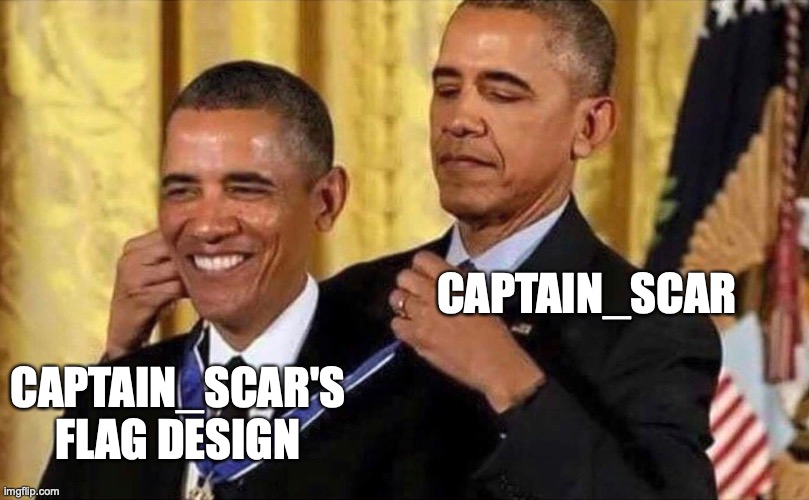 obama medal | CAPTAIN_SCAR CAPTAIN_SCAR'S FLAG DESIGN | image tagged in obama medal | made w/ Imgflip meme maker