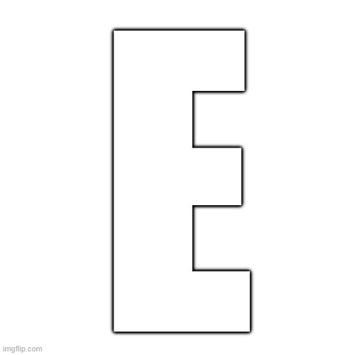 E | made w/ Imgflip meme maker