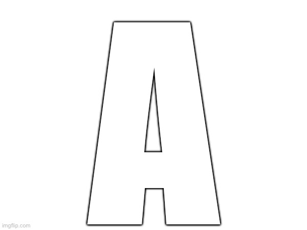 A | made w/ Imgflip meme maker