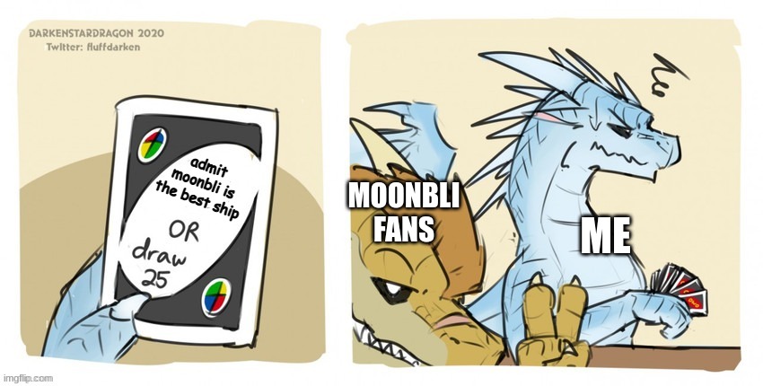 moonbli is good but not the best | admit moonbli is the best ship; MOONBLI FANS; ME | image tagged in wings of fire uno | made w/ Imgflip meme maker