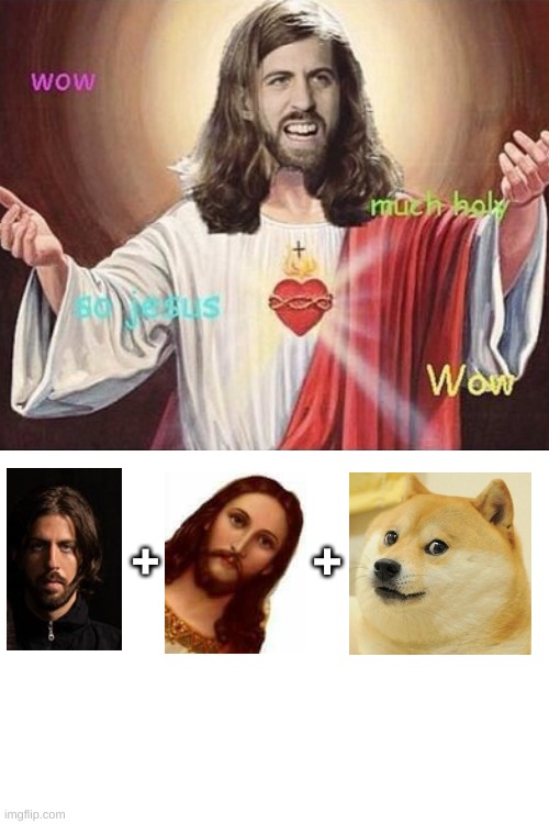 Wayne Sermon + Jesus + Doge = This beauty! | +; + | image tagged in imagine dragons,jesus,doge,wayne sermon,waynejesusdoge,oh my waynesus | made w/ Imgflip meme maker