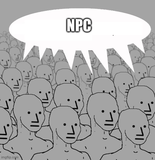 Npc | NPC | image tagged in npc | made w/ Imgflip meme maker