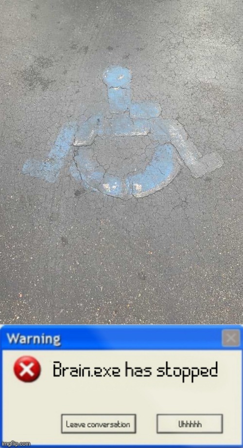 Strange handicapped sign | image tagged in brain exe has stopped,wheelchair,handicapped,you had one job,memes,design fails | made w/ Imgflip meme maker
