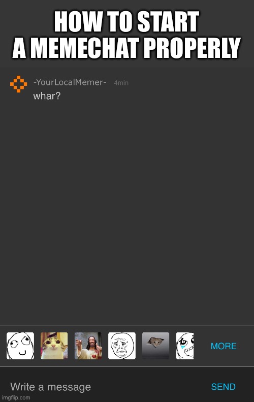 HOW TO START A MEMECHAT PROPERLY | made w/ Imgflip meme maker