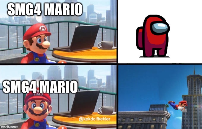 Hi | SMG4 MARIO; SMG4 MARIO | image tagged in mario jumps off of a building,smg4,among us | made w/ Imgflip meme maker