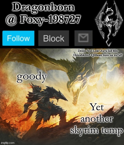 Official Foxy-198727 Announcement Template 2 | goody; Yet another skyrim temp | image tagged in official foxy-198727 announcement template 2 | made w/ Imgflip meme maker