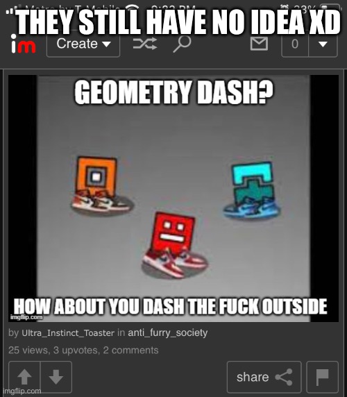 lmfaooooooo | THEY STILL HAVE NO IDEA XD | made w/ Imgflip meme maker