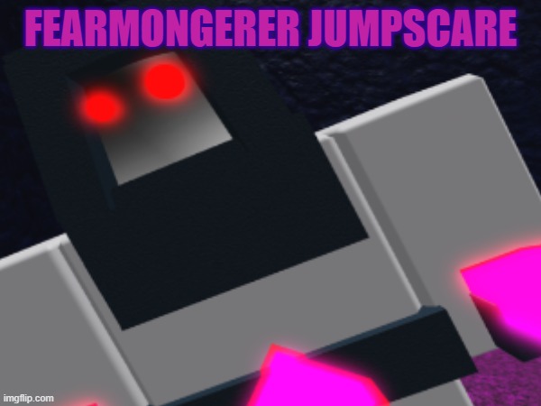 Character from my roblox game "Class clash" | FEARMONGERER JUMPSCARE | image tagged in games,roblox,development,jumpscare | made w/ Imgflip meme maker