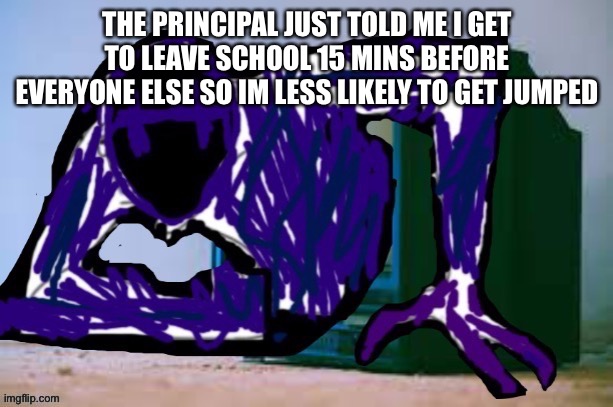 W principal frfr | THE PRINCIPAL JUST TOLD ME I GET TO LEAVE SCHOOL 15 MINS BEFORE EVERYONE ELSE SO IM LESS LIKELY TO GET JUMPED | image tagged in glitch tv | made w/ Imgflip meme maker