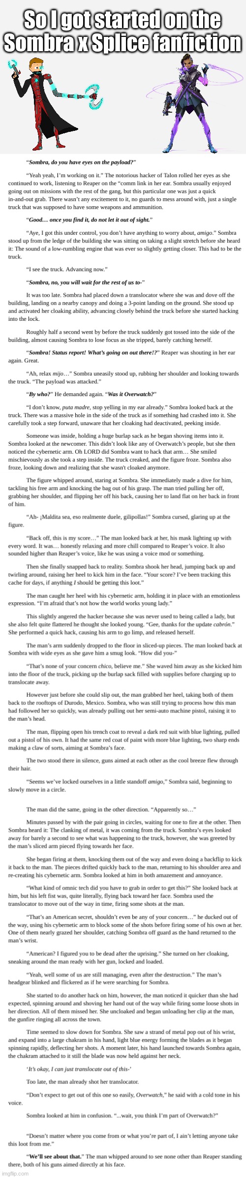 This is only the prologue. | So I got started on the Sombra x Splice fanfiction | made w/ Imgflip meme maker