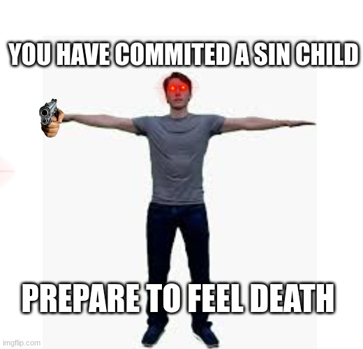 you have committed a sin child Blank Meme Template