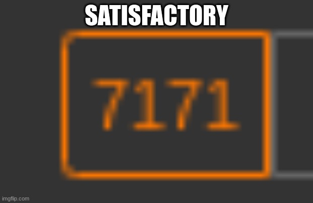 SATISFACTORY | made w/ Imgflip meme maker