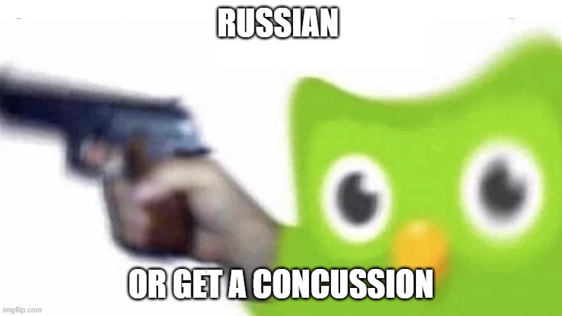 duolingo gun | RUSSIAN; OR GET A CONCUSSION | image tagged in duolingo gun | made w/ Imgflip meme maker