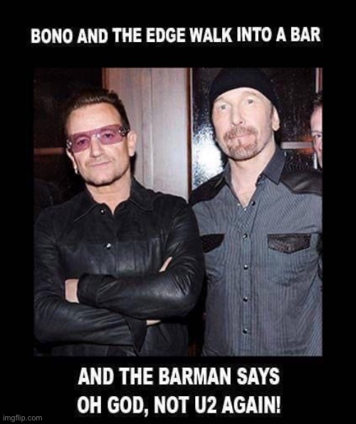 U2 | image tagged in u2,bono,edge,bar | made w/ Imgflip meme maker