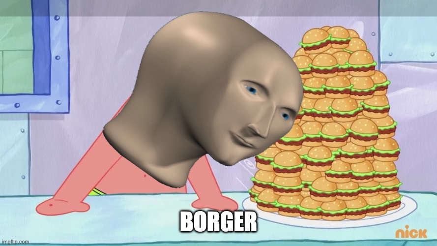 Patrick eating burgers spongebob | BORGER | image tagged in patrick eating burgers spongebob | made w/ Imgflip meme maker