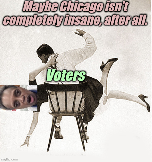 Of course, they will put another 'liberal' into office, but... | Maybe Chicago isn't completely insane, after all. Voters | image tagged in liberals,democrats,lgbtq,blm,antifa,criminals | made w/ Imgflip meme maker