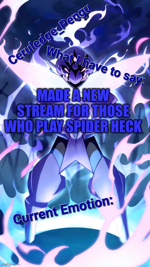 Anyone play Spider Heck? | MADE A NEW STREAM FOR THOSE WHO PLAY SPIDER HECK | image tagged in ceruledge_pengu anouncment template | made w/ Imgflip meme maker