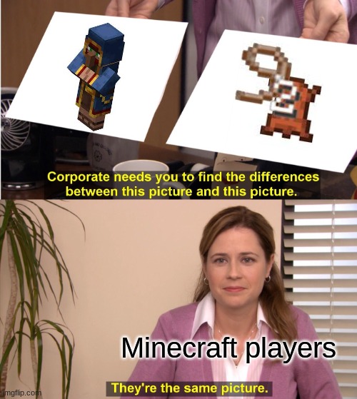 They're The Same Picture Meme | Minecraft players | image tagged in memes,they're the same picture | made w/ Imgflip meme maker