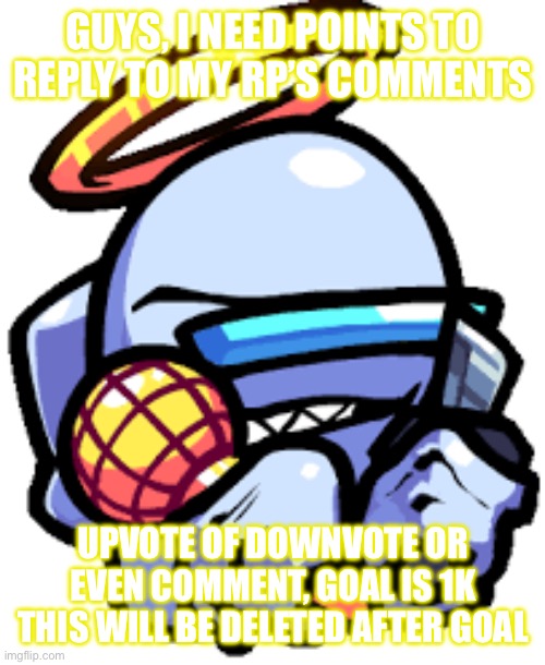 White impostor | GUYS, I NEED POINTS TO REPLY TO MY RP’S COMMENTS; UPVOTE OF DOWNVOTE OR EVEN COMMENT, GOAL IS 1K THIS WILL BE DELETED AFTER GOAL | image tagged in white impostor | made w/ Imgflip meme maker