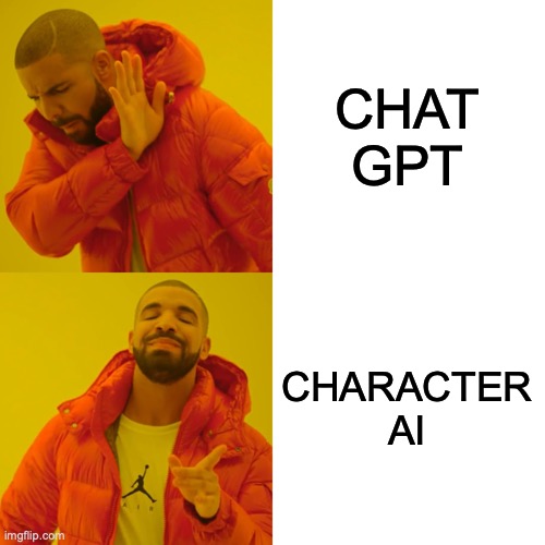 trueeee | CHAT GPT; CHARACTER AI | image tagged in memes,drake hotline bling,ai | made w/ Imgflip meme maker