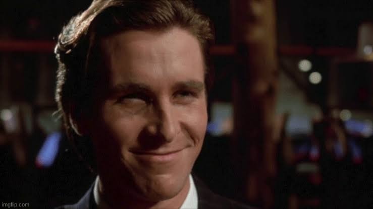 patrick bateman smiling | image tagged in patrick bateman smiling | made w/ Imgflip meme maker