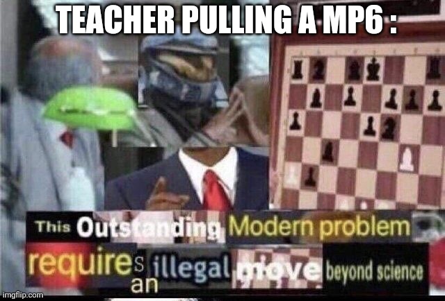 Crossover Meme | TEACHER PULLING A MP6 : | image tagged in crossover meme | made w/ Imgflip meme maker