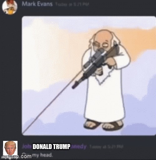 repost but with donald trump instead of john F kennedy | DONALD TRUMP | image tagged in donald trump gets shot | made w/ Imgflip meme maker