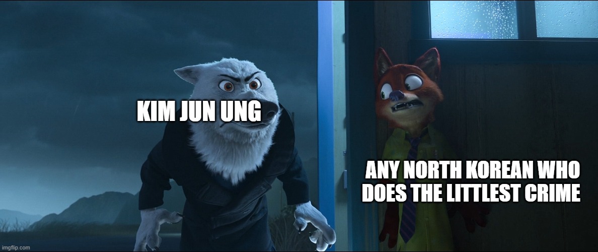 Nick Wilde hiding | KIM JUN UNG; ANY NORTH KOREAN WHO DOES THE LITTLEST CRIME | image tagged in nick wilde hiding | made w/ Imgflip meme maker