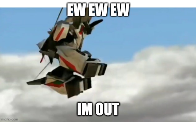 EW EW EW IM OUT | made w/ Imgflip meme maker