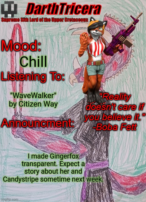 Chill; "WaveWalker" by Citizen Way; I made Gingerfox transparent. Expect a story about her and Candystripe sometime next week. | image tagged in darthtricera announcement template | made w/ Imgflip meme maker