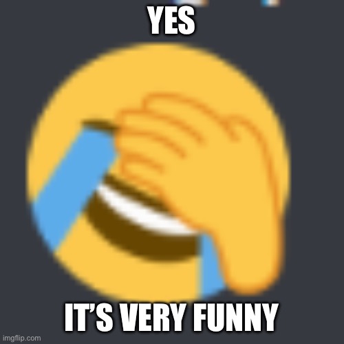 YESSIR | YES IT’S VERY FUNNY | image tagged in yessir | made w/ Imgflip meme maker