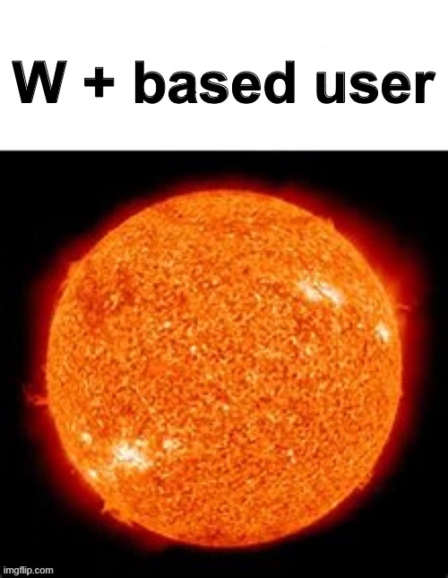 W + based user | made w/ Imgflip meme maker