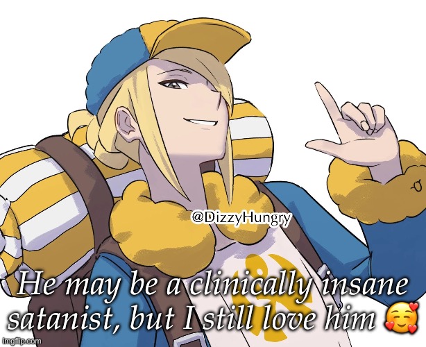 Volo my beloved, I love how you wanna kill god kill me instead silly UwU | He may be a clinically insane satanist, but I still love him 🥰 | made w/ Imgflip meme maker