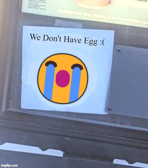 We Don't Have Egg :( ? | made w/ Imgflip meme maker
