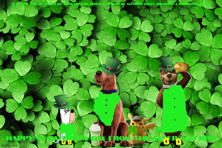 scooby and friends on st patrick's day | IT'S THAT TIME OF THE YEAR AGAIN AND THE PERFECT TIME TO BE WEARING GREEN AND DRINK A SHAMROCK SHAKE; HAPPY ST PATRICK'S DAY FROM THE ALTER EGO BRO | image tagged in st patricks day,warner bros,friends | made w/ Imgflip meme maker