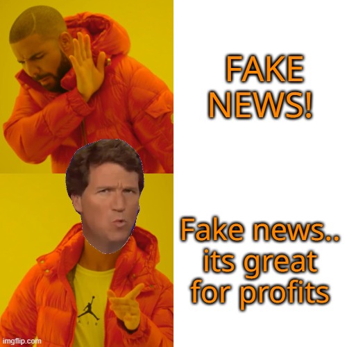 Drake Hotline Bling Meme | FAKE NEWS! Fake news.. its great for profits | image tagged in memes,drake hotline bling | made w/ Imgflip meme maker