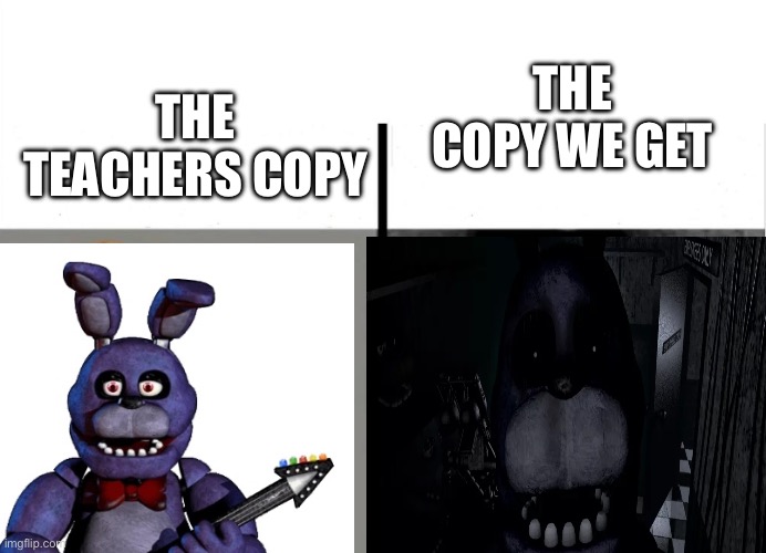 THE COPY WE GET; THE TEACHERS COPY | made w/ Imgflip meme maker