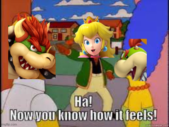If Bowser got kidnapped in a Mario game | image tagged in super mario,the simpsons | made w/ Imgflip meme maker