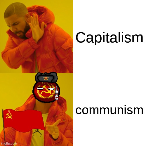 Drake Hotline Bling | Capitalism; communism | image tagged in memes,drake hotline bling | made w/ Imgflip meme maker