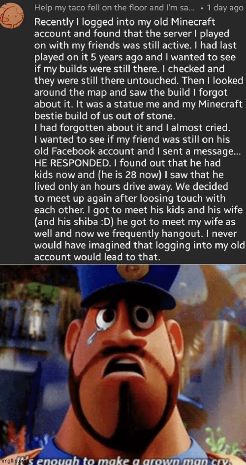 Nostalgia | image tagged in nostalgia,memes,minecraft,it's enough to make a grown man cry,minecraft memes,gaming | made w/ Imgflip meme maker